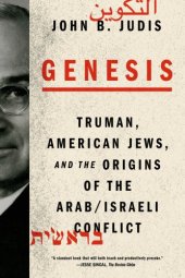 book Genesis: Truman, American Jews, and the Origins of the Arab/Israeli Conflict