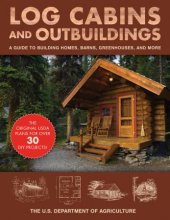 book Log Cabins and Outbuildings: A Guide to Building Homes, Barns, Greenhouses, and More