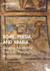 book Rome, Persia, And Arabia: Shaping The Middle East From Pompey To Muhammad