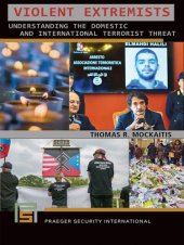 book Violent extremists : understanding the domestic and international terrorist threat