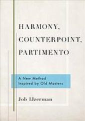 book Harmony, counterpoint, partimento : a new method inspired by old masters.