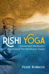 book Rishi Yoga: Movement Meditation Practices of the Himalayan Sages