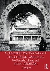 book A Cultural Dictionary Of The Chinese Language: 500 Proverbs, Idioms And Maxims