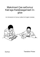 book Makohowil Ças saGumuz Kabʼaga Kadabaagamash Ingliza. An Introduction to Gumuz Letters for English Literates