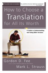 book How to Choose a Translation for All Its Worth: A Guide to Understanding and Using Bible Versions