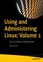 book Using and Administering Linux: Volume 1: Zero to SysAdmin: Getting Started