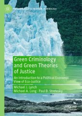 book Green Criminology And Green Theories Of Justice: An Introduction To A Political Economic View Of Eco-Justice