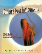 book You Are Your Instrument: the Definitive Musician’s Guide to Practice and Performance