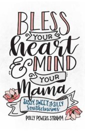 book Bless your heart & mind your mama : sassy, sweet & silly southernisms