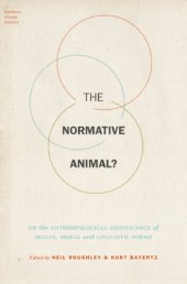 book The Normative Animal? On the Anthropological Significance of Social, Moral, and Linguistic Norms