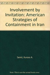 book Involvement by invitation : American strategies of containment in Iran