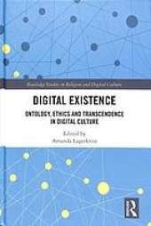 book Digital Existence: Ontology, Ethics, and Transcendence in Digital Culture