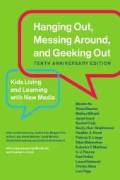 book Hanging Out, Messing Around, And Geeking Out: Kids Living And Learning With New Media