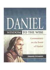 book Daniel: Wisdom to the Wise: Commentary on the Book of Daniel