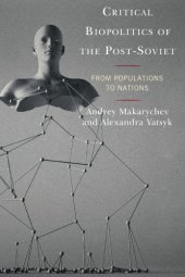 book Critical Biopolitics Of The Post-Soviet: From Populations To Nations