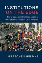 book Institutions on the edge : the origins and consequences of inter-branch crises in Latin America