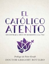 book El Catolico Atento: Encontrar a Dios Un Momento a la Vez