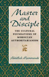 book Master And Disciple: The Cultural Foundations Of Moroccan Authoritarianism