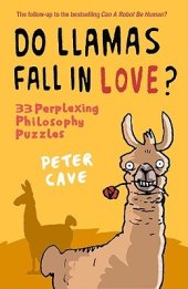 book Do Llamas Fall in Love? 33 Perplexing Philosophy Puzzles