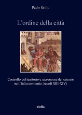 book L'ordine della città. Controllo del territorio e repressione del crimine nell'Italia comunale (secoli XIII-XIV)