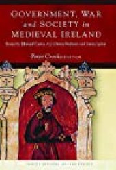 book Government, War and Society in Medieval Ireland: Essays by Edmund Curtis, A.J. Otway-Ruthven and James Lydon