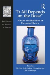 book It All Depends On The Dose: Poisons And Medicines In European History