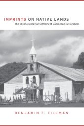 book Imprints on Native Lands: The Miskito-Moravian Settlement Landscape in Honduras