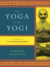 book The Yoga of the Yogi - The Legacy of T. Krishnamacharya