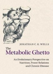 book The Metabolic Ghetto: An Evolutionary Perspective on Nutrition, Power Relations and Chronic Disease