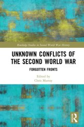 book Unknown Conflicts Of The Second World War: Forgotten Fronts