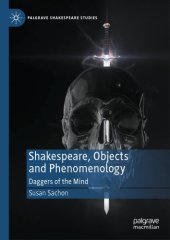 book Shakespeare, Objects And Phenomenology: Daggers Of The Mind