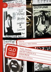 book Punk, Fanzines and DIY Cultures in a Global World: Fast, Furious and Xerox