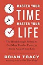 book Master Your Time, Master Your Life: The Groundbreaking Program for Discovering How To Put Time on Your Side