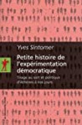 book Petite histoire de l’expérimentation démocratique : Tirage au sort et politique d’Athènes à nos jours