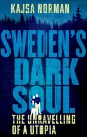 book Sweden’s Dark Soul: The Unravelling of a Utopia