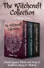 book The Witchcraft Collection Volume Two: Dictionary of Mysticism, Encyclopedia of Superstitions, and Dictionary of Magic