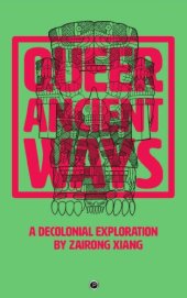 book Queer Ancient Ways: A Decolonial Exploration