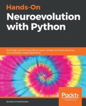 book Hands-On Neuroevolution with Python: Build high-performing artificial neural network architectures using neuroevolution-based algorithms