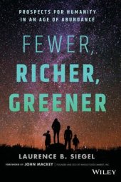 book Fewer, Richer, Greener: Prospects for Humanity in an Age of Abundance