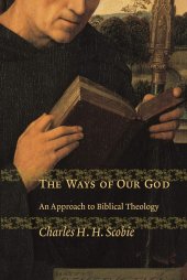 book The Ways of Our God: An Approach to Biblical Theology