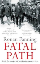 book Fatal Path: British Government and Irish Revolution 1910-1922