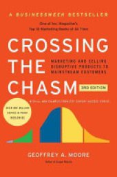 book Crossing the Chasm, 3rd Edition: Marketing and Selling Disruptive Products to Mainstream Customers