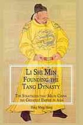 book Li Shi Min, Emperor Taizong of the Tang Dynasty : the emperor who made China the greatest empire in Asia