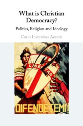 book What Is Christian Democracy? Politics, Religion And Ideology