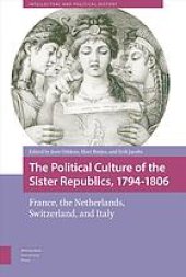 book The political culture of the sister republics, 1794-1806 : France, the Netherlands, Switzerland, and Italy