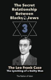 book The Secret Relationship Between Blacks and Jews, Volume 3: The Leo Frank Case