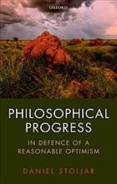 book Philosophical Progress: In Defence Of A Reasonable Optimism