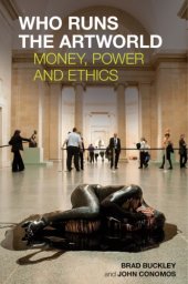 book Who Runs the Artworld: Money, Power and Ethics