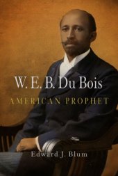 book W. E. B. Du Bois, American Prophet