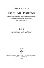 book Licht und Finsternis : Gnostisch-theosophische und freimaurerisch-okkulte Geheimgesellschaften bis an die Wende zum 20. Jahrhundert : Teil 1 : Ursprünge und Anfänge